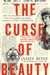 The Curse of Beauty The Scandalous Tragic Life of Audrey Munson, America's First Supermodel by James Bone