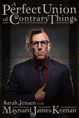 A Perfect Union of Contrary Things - Maynard James Keenan, Sarah Jensen