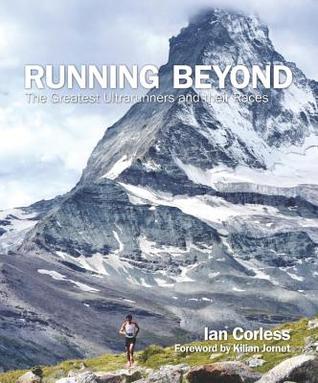 Running Beyond: The Greatest Ultrarunners and their Races