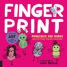 Fingerprint Princesses and Fairies: and 100 Other Magical Creatures - Amazing Art for Hands-on Fun