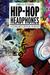 Hip Hop Headphones A Scholar’s Critical Playlist by James Braxton Peterson