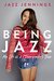 Being Jazz My Life as a (Transgender) Teen by Jazz Jennings