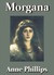 Morgana by Anne Phillips