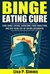 Binge Eating Cure Cure Binge Eating, Overcome Food Addiction, and Rid Your Life of Eating Disorders **FREE BONUS** (Emotional Eating, Mindful Eating, ... Fasting, Obesity, Fast Metabolism Book 1) by Lisa P. Simms