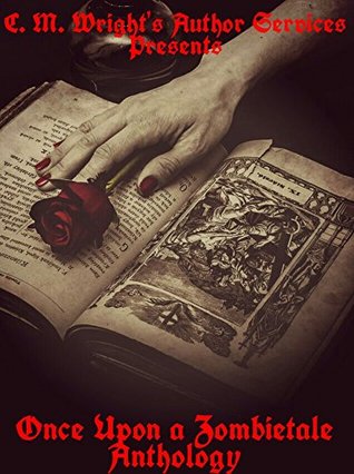 Once Upon A Zombietale by C.M. Wright
