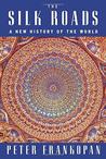 The Silk Roads: A New History of the World