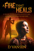 A Fire that Heals by D. Vansen
