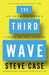 The Third Wave An Entrepreneur’s Vision of the Future by Steve Case