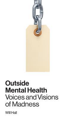 outside-mental-health-voices-and-visions-of-madness