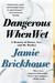 Dangerous When Wet A Memoir of Booze, Sex, and My Mother by Jamie Brickhouse