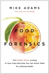 Food Forensics: The Health Ranger's Guide to Foods that Harm and Foods that Heal