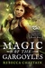 Magic of the Gargoyles (Gargoyle Guardian Chronicles, #1) by Rebecca Chastain