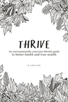 Thrive: An environmentally conscious lifestyle guide to better health and true wealth