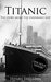 Titanic The Story About The Unsinkable Ship by Henry Freeman