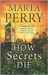 How Secrets Die (House of Secrets #3) by Marta Perry