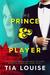 The Prince & The Player (Dirty Players #1) by Tia Louise