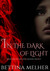 In the Dark of Light (The Light Keepers Trilogy, #1) by Bettina Melher