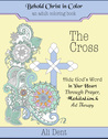 The Cross Adult Coloring Book: Hide God's Word in Your Heart Through Prayer, Meditation and Art Therapy