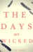 The Days Are Wicked by Nakary Williams