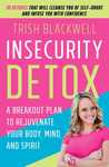 Insecurity Detox: A Breakout Plan to Rejuvenate Your Body, Mind, and Spirit
