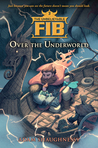 Over the Underworld (The Unbelievable FIB, #2)