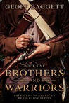 Brothers and Warriors (Patriots of the American Revolution Series #1)