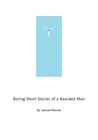 Boring Short Stories From A Bearded Man
