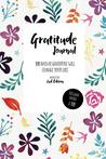 Gratitude Journal: 100 Days of Gratitude Will Change Your Life