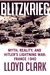 Blitzkrieg Myth, Reality, and Hitler's Lightning War France 1940 by Lloyd Clark