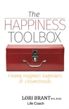 The Happiness Toolbox: Finding happiness regardless of circumstances