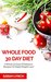 Whole Food 30 Day Diet A Whole 30 Days Of Delicious Recipes For Rapid Weight Loss! (Whole Diet, Clean Eating, Whole Food Cookbook, 30 Day Diet) by Sarah Lynch