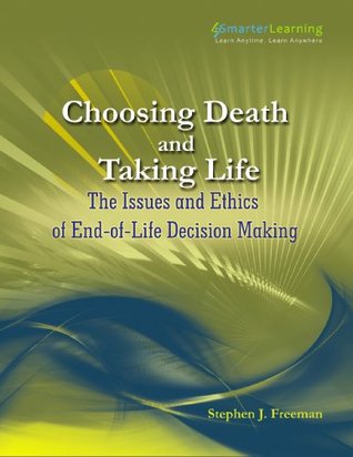 choosing-death-and-taking-life-the-issues-and-ethics-of-end-of-life-decision-making