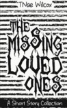 The Missing Loved Ones: A Short Story Collection