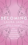 Becoming: Sex, Second Chances, and Figuring Out Who the Hell I am