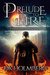 Prelude to Fire Parts 1 and 2 (The Cloud Warrior Saga Book 0) by D.K. Holmberg
