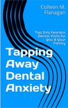 Tapping Away Dental Anxiety: Tap Into Fearless Dental Visits for You & Your Family