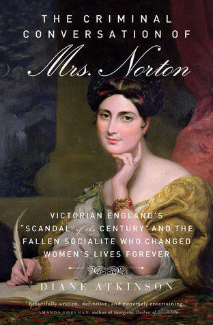 the-criminal-conversation-of-mrs-norton-victorian-england-s-scandal-of-the-century-and-the-fallen-socialite-who-changed-women-s-lives-forever