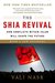 The Shia Revival: How Conflicts within Islam Will Shape the Future
