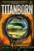 Titanborn by Rhett C. Bruno