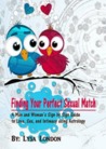 Finding Your Perfect Sexual Match: A Man and Woman's Guide to Love, Marriage and Intimacy Using Astrology