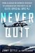 Never Quit: From Alaskan Wilderness Rescues to Afghanistan Firefights as an Elite Special Ops PJ