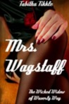Mrs. Wagstaff The Wicked Widow of Waverly Way