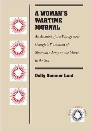 a-woman-s-wartime-journal-an-account-of-the-passage-over-georgia-s-plantation-of-sherman-s-army-on-the-march-to-the-sea-as-recorded-in-the-diary-of-dolly-lunt-mrs-thomas-burge-docsouth-book