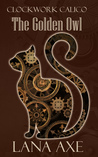 The Golden Owl (Clockwork Calico, #1)