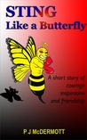 Sting Like a Butterfly: A Short Story of Courage, Inspiration and Friendship