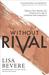 Without Rival Embrace Your Identity and Purpose in an Age of Confusion and Comparison by Lisa Bevere