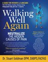 Walking Well Again: Neutralize the Hidden Causes of Pain