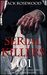 Serial Killers 101 Interesting Facts and Trivia about Serial Killers by Jack Rosewood