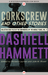 Corkscrew and Other Stories Collected Case Files of the Continental Op The Middle Years, Volume 3 by Dashiell Hammett