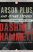 Arson Plus and Other Stories Collected Case Files of the Continental Op The Early Years, Volume 1 by Dashiell Hammett
